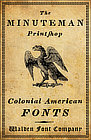 The Minuteman Printshop is a set of fonts and clip art from the colonial period of American history. It can be used for projects for the revolutionary war period, colonial times or any other 18th century type project.